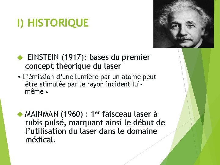 I) HISTORIQUE EINSTEIN (1917): bases du premier concept théorique du laser « L’émission d’une