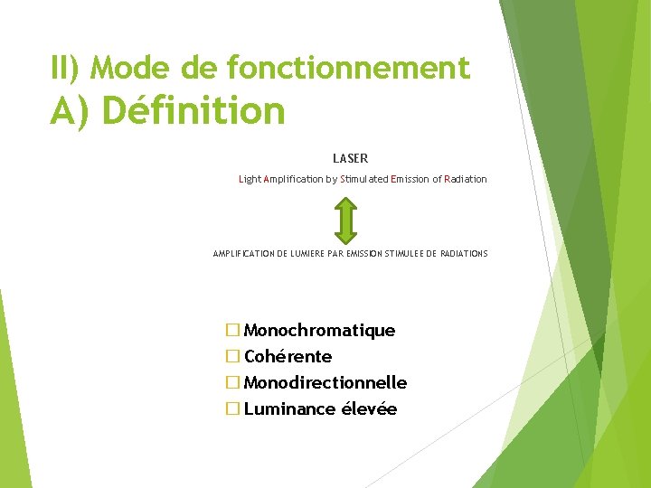 II) Mode de fonctionnement A) Définition LASER Light Amplification by Stimulated Emission of Radiation