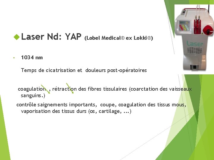  Laser • Nd: YAP (Lobel Medical® ex Lokki®) 1034 nm Temps de cicatrisation