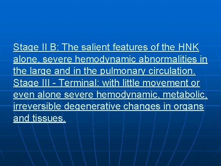 Stage II B: The salient features of the HNK alone, severe hemodynamic abnormalities in