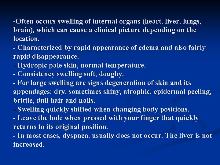 -Often occurs swelling of internal organs (heart, liver, lungs, brain), which can cause a