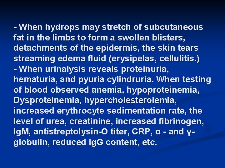 - When hydrops may stretch of subcutaneous fat in the limbs to form a