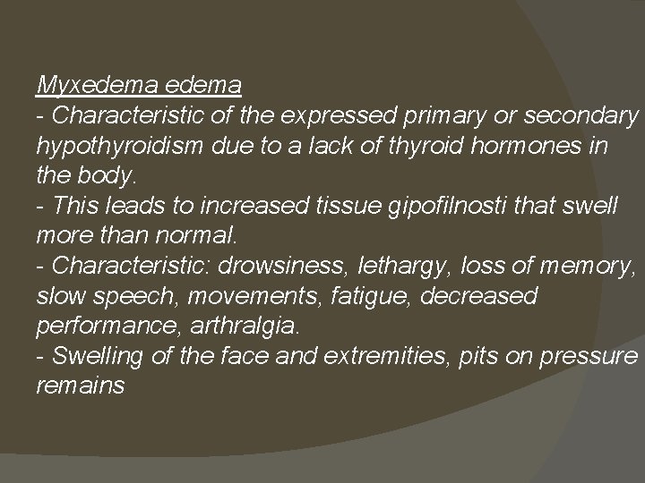 Myxedema - Characteristic of the expressed primary or secondary hypothyroidism due to a lack