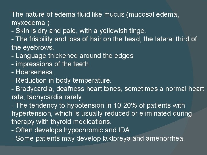 The nature of edema fluid like mucus (mucosal edema, myxedema. ) - Skin is