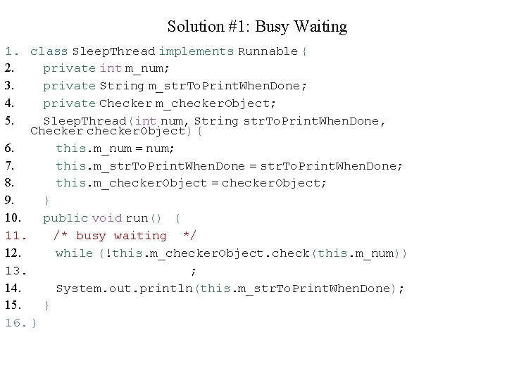 Solution #1: Busy Waiting 1. 2. 3. 4. 5. class Sleep. Thread implements Runnable