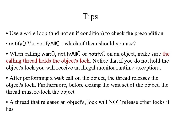 Tips • Use a while loop (and not an if condition) to check the