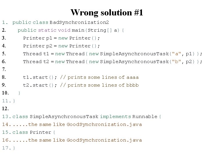 Wrong solution #1 1. public class Bad. Synchronization 2 2. public static void main(String[]