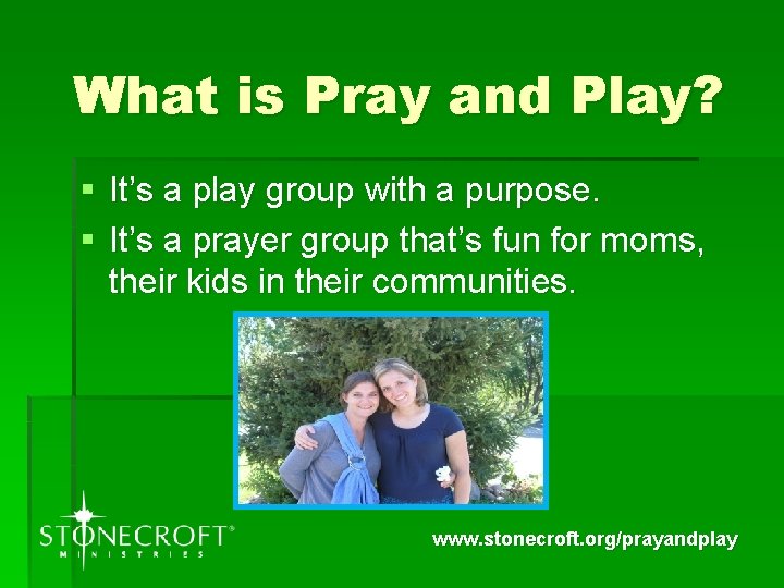 What is Pray and Play? § It’s a play group with a purpose. §