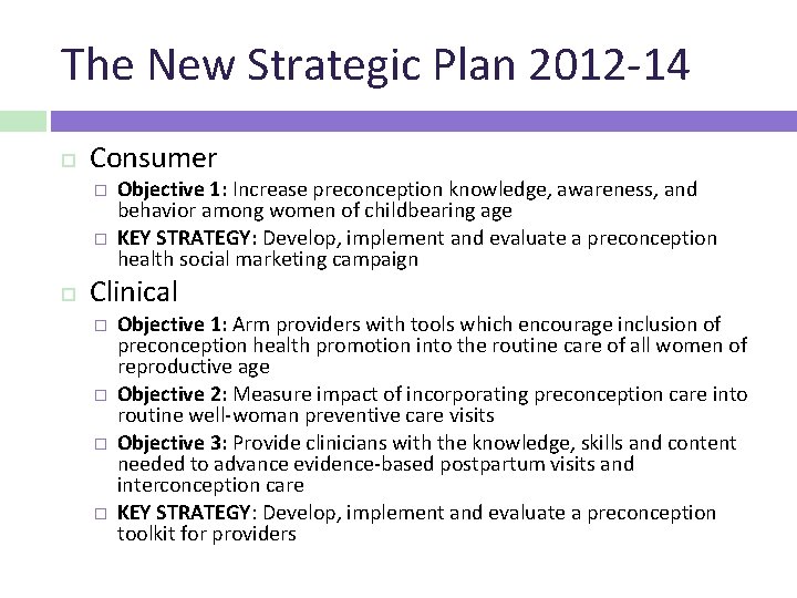 The New Strategic Plan 2012 -14 Consumer � � Objective 1: Increase preconception knowledge,
