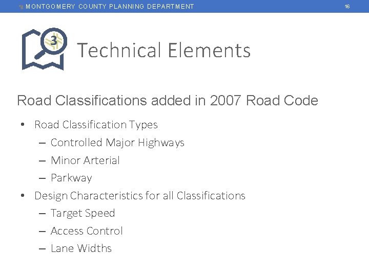 MONTGOMERY COUNTY PLANNING DEPARTMENT 3 Technical Elements Road Classifications added in 2007 Road Code