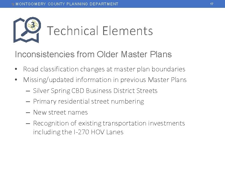 MONTGOMERY COUNTY PLANNING DEPARTMENT 3 Technical Elements Inconsistencies from Older Master Plans • Road