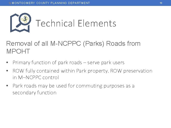 MONTGOMERY COUNTY PLANNING DEPARTMENT 3 Technical Elements Removal of all M-NCPPC (Parks) Roads from