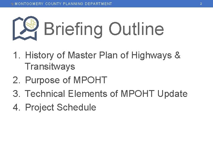 MONTGOMERY COUNTY PLANNING DEPARTMENT Briefing Outline 1. History of Master Plan of Highways &