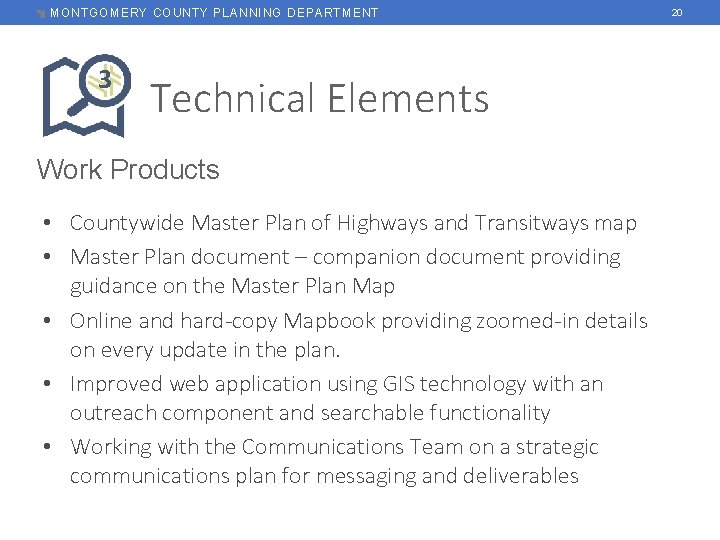 MONTGOMERY COUNTY PLANNING DEPARTMENT 3 Technical Elements Work Products • Countywide Master Plan of