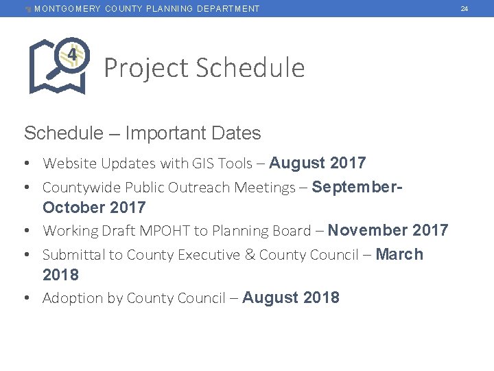 MONTGOMERY COUNTY PLANNING DEPARTMENT 4 Project Schedule – Important Dates • Website Updates with