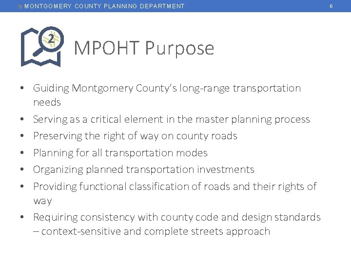 MONTGOMERY COUNTY PLANNING DEPARTMENT 2 MPOHT Purpose • Guiding Montgomery County’s long-range transportation needs