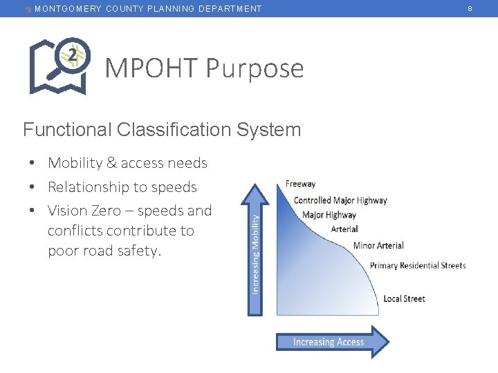 MONTGOMERY COUNTY PLANNING DEPARTMENT 2 MPOHT Purpose Functional Classification System • Mobility & access