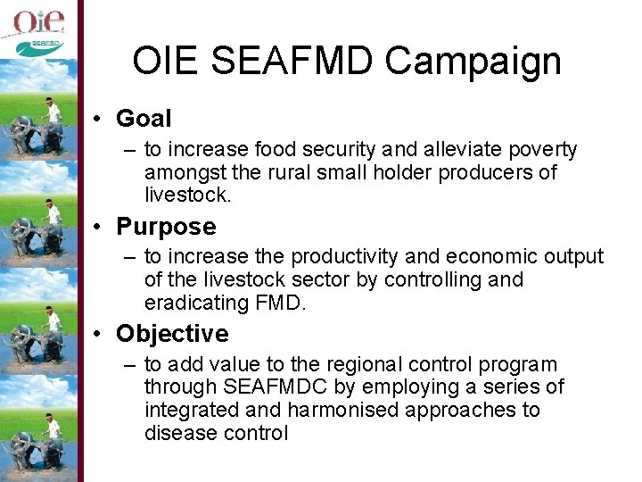 OIE SEAFMD Campaign • Goal – to increase food security and alleviate poverty amongst