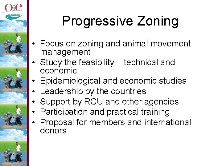 Progressive Zoning • Focus on zoning and animal movement management • Study the feasibility