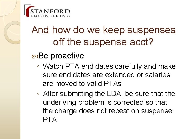 And how do we keep suspenses off the suspense acct? Be proactive ◦ Watch