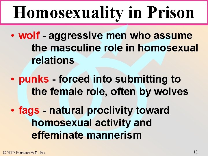 Homosexuality in Prison • wolf - aggressive men who assume the masculine role in