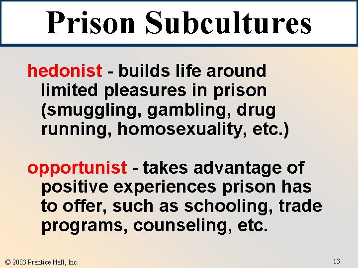 Prison Subcultures hedonist - builds life around limited pleasures in prison (smuggling, gambling, drug