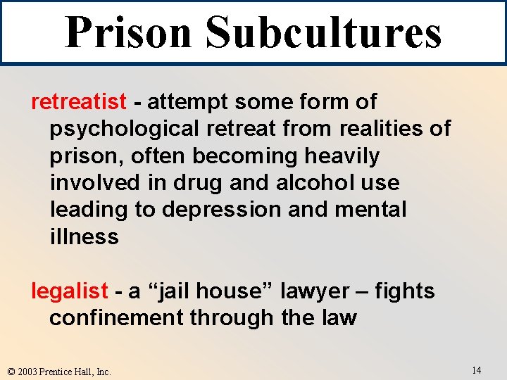 Prison Subcultures retreatist - attempt some form of psychological retreat from realities of prison,