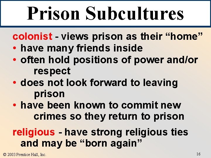 Prison Subcultures colonist - views prison as their “home” • have many friends inside