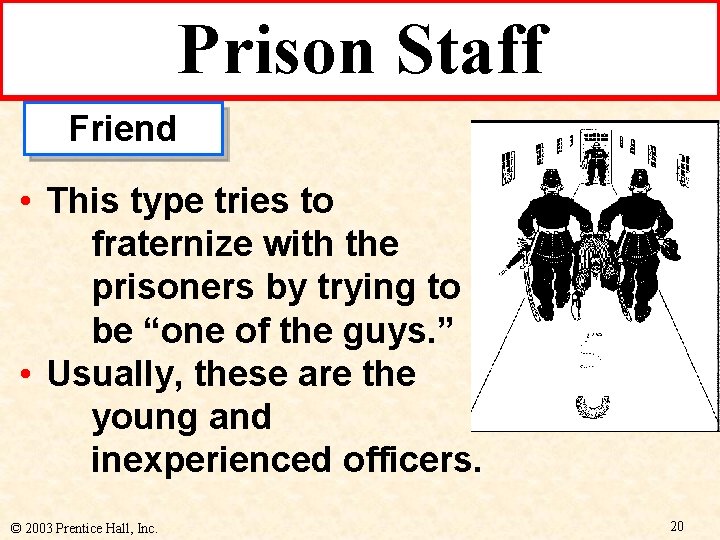 Prison Staff Friend • This type tries to fraternize with the prisoners by trying