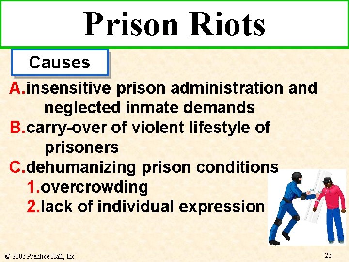 Prison Riots Causes A. insensitive prison administration and neglected inmate demands B. carry-over of