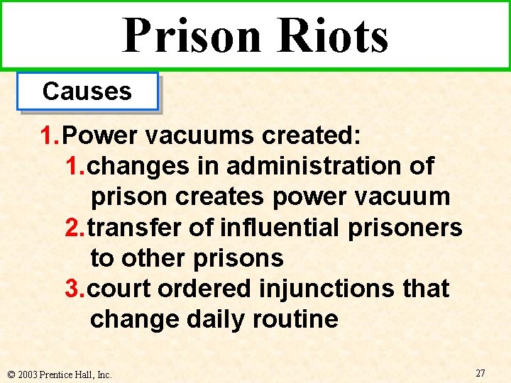 Prison Riots Causes 1. Power vacuums created: 1. changes in administration of prison creates