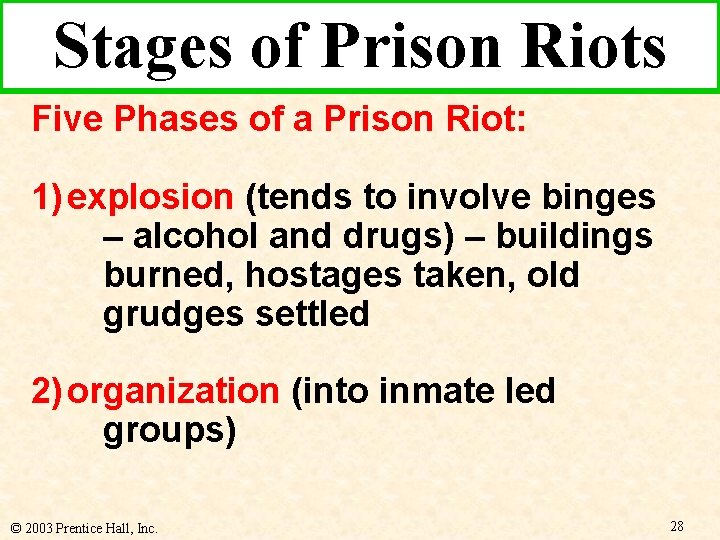Stages of Prison Riots Five Phases of a Prison Riot: 1) explosion (tends to