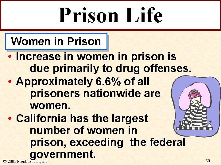 Prison Life Women in Prison • Increase in women in prison is due primarily