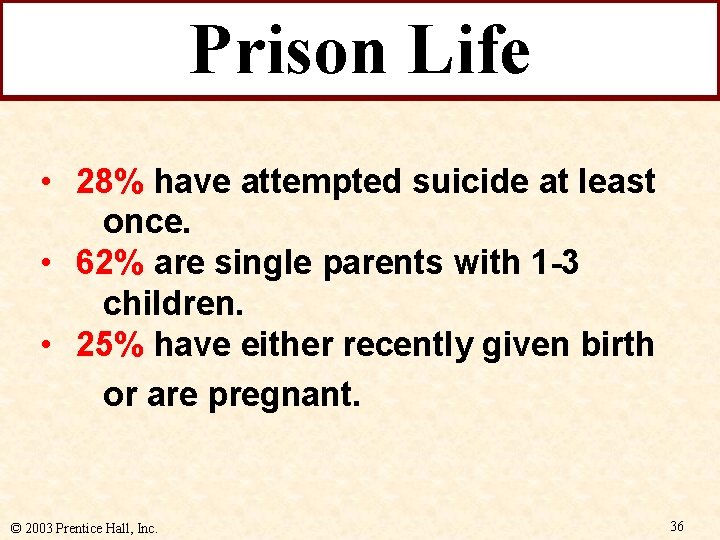 Prison Life • 28% have attempted suicide at least once. • 62% are single