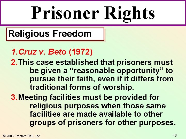 Prisoner Rights Religious Freedom 1. Cruz v. Beto (1972) 2. This case established that