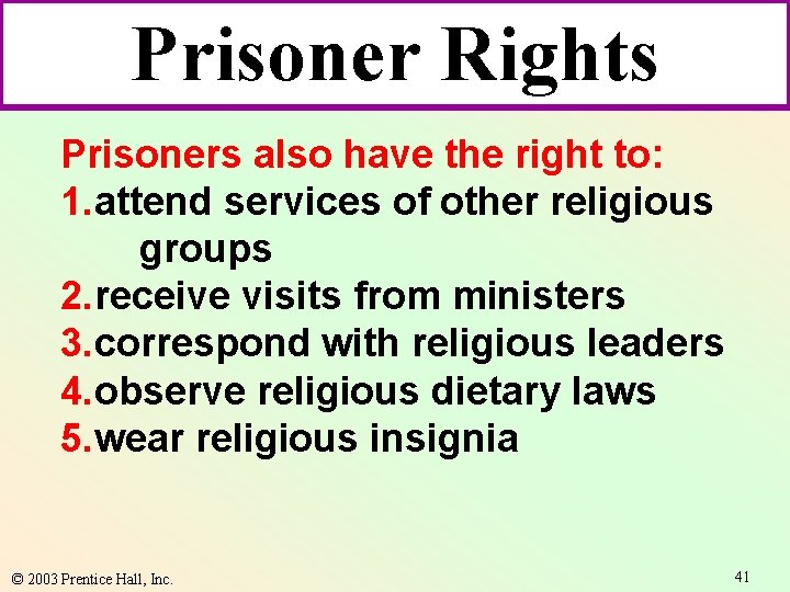 Prisoner Rights Prisoners also have the right to: 1. attend services of other religious
