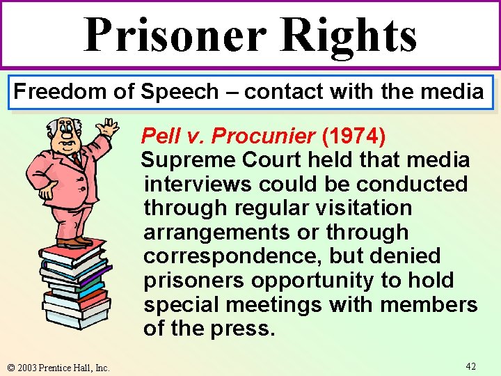 Prisoner Rights Freedom of Speech – contact with the media Pell v. Procunier (1974)