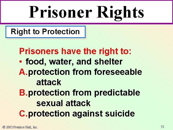 Prisoner Rights Right to Protection Prisoners have the right to: • food, water, and