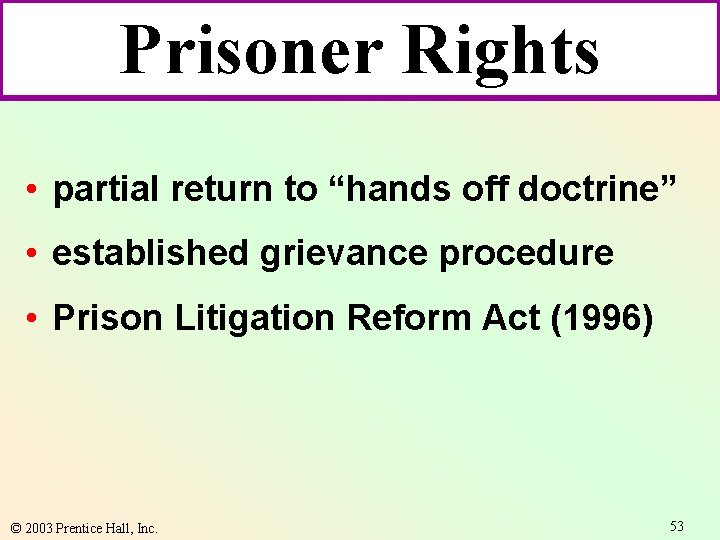 Prisoner Rights • partial return to “hands off doctrine” • established grievance procedure •