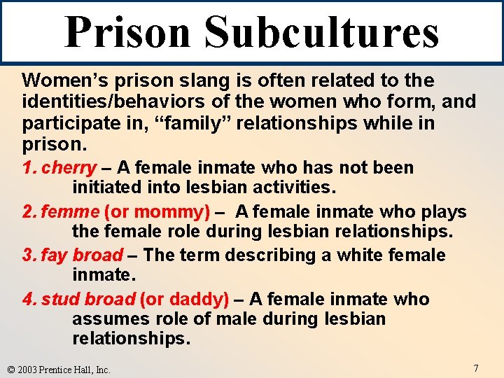 Prison Subcultures Women’s prison slang is often related to the identities/behaviors of the women