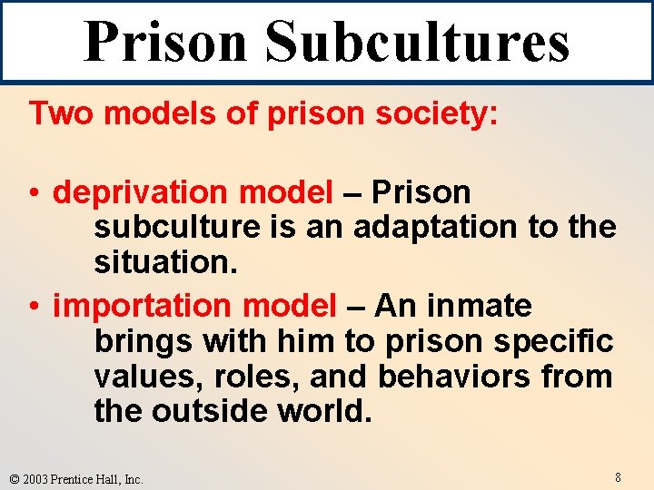 Prison Subcultures Two models of prison society: • deprivation model – Prison subculture is