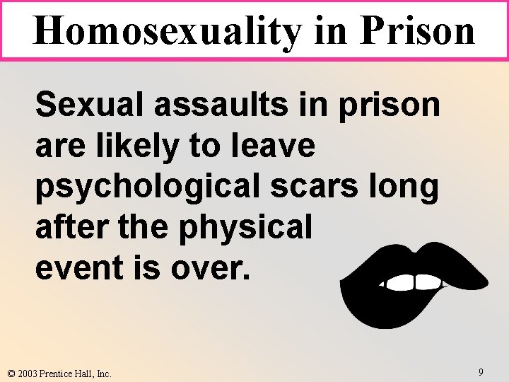 Homosexuality in Prison Sexual assaults in prison are likely to leave psychological scars long