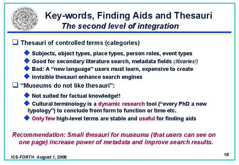  Key-words, Finding Aids and Thesauri The second level of integration q Thesauri of