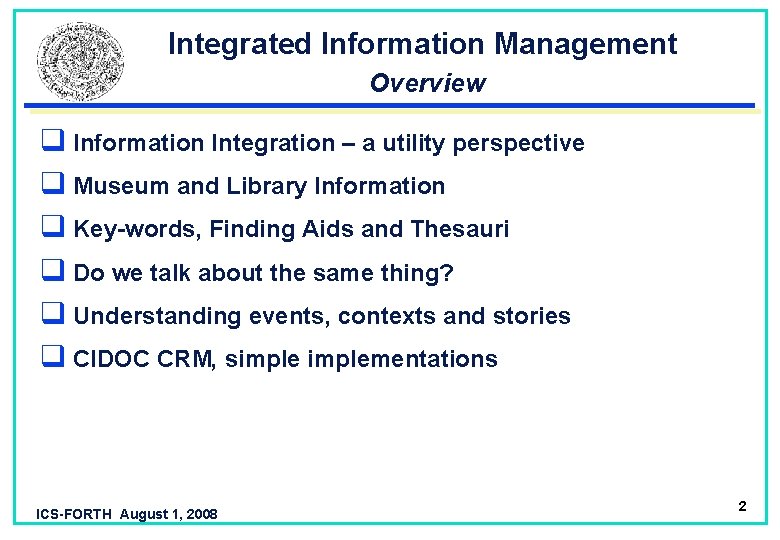  Integrated Information Management Overview q Information Integration – a utility perspective q Museum