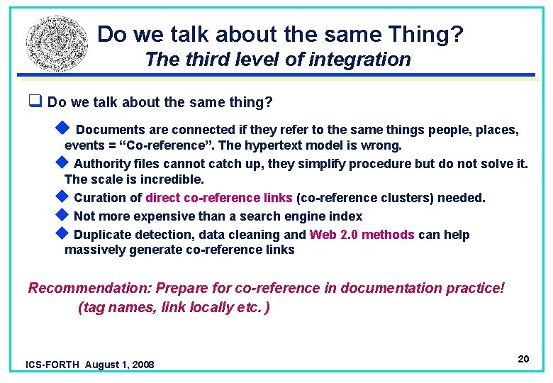  Do we talk about the same Thing? The third level of integration q