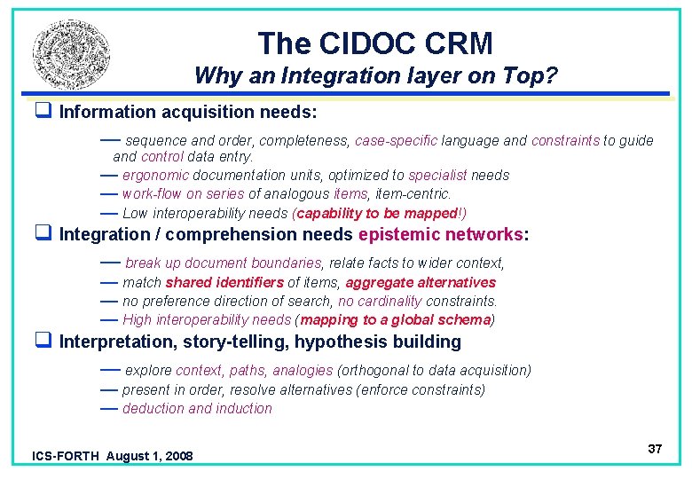 The CIDOC CRM Why an Integration layer on Top? q Information acquisition needs: —