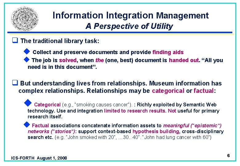  Information Integration Management A Perspective of Utility q The traditional library task: u