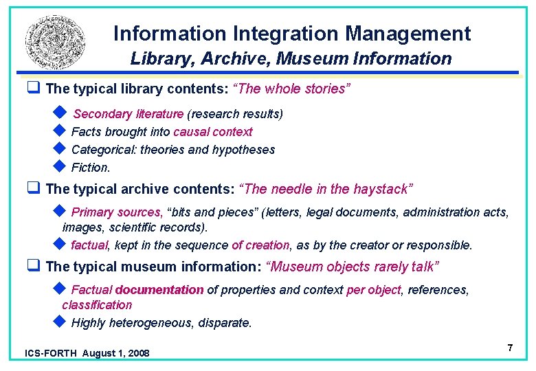  Information Integration Management Library, Archive, Museum Information q The typical library contents: “The