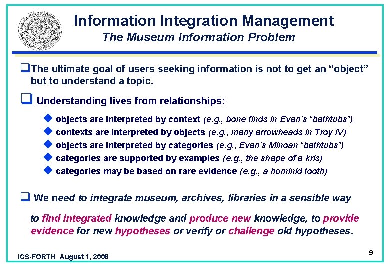  Information Integration Management The Museum Information Problem q. The ultimate goal of users