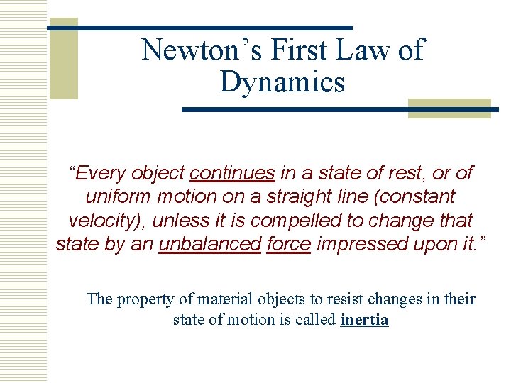 Newton’s First Law of Dynamics “Every object continues in a state of rest, or